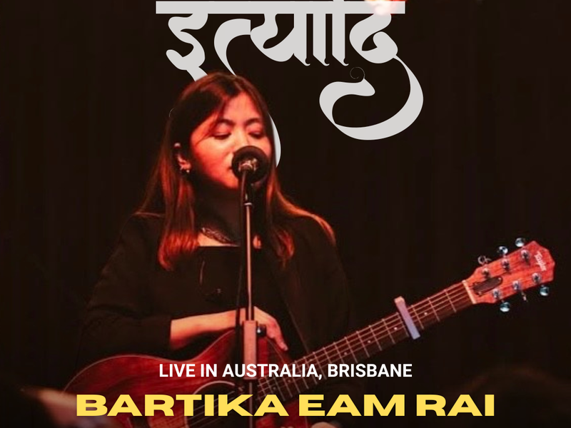 Ityaadi | Bartika Eam Rai | Live in Brisbane | Australia