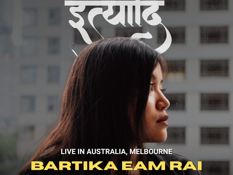 Ityaadi | Bartika Eam Rai | Live in Melbourne | Australia